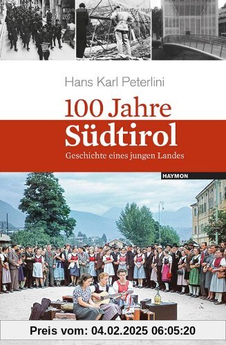 100 Jahre Südtirol. Geschichte eines jungen Landes