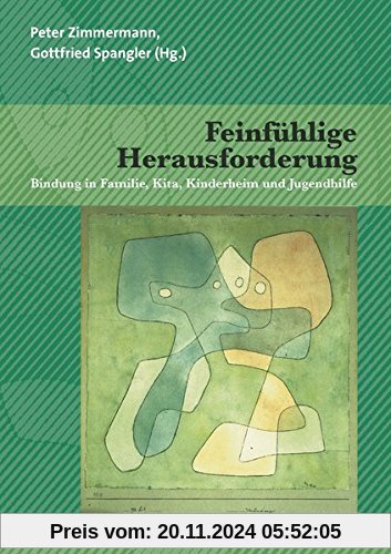 Feinfühlige Herausforderung: Bindung in Familie, Kita, Kinderheim und Jugendhilfe (Forum Psychosozial)