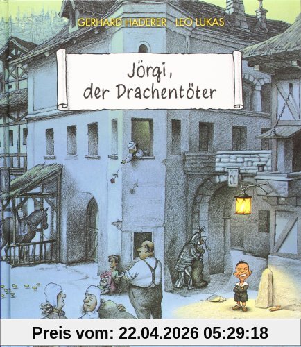 Jörgi, der Drachentöter. Ein Bilderbuch für Kinder und Erwachsene