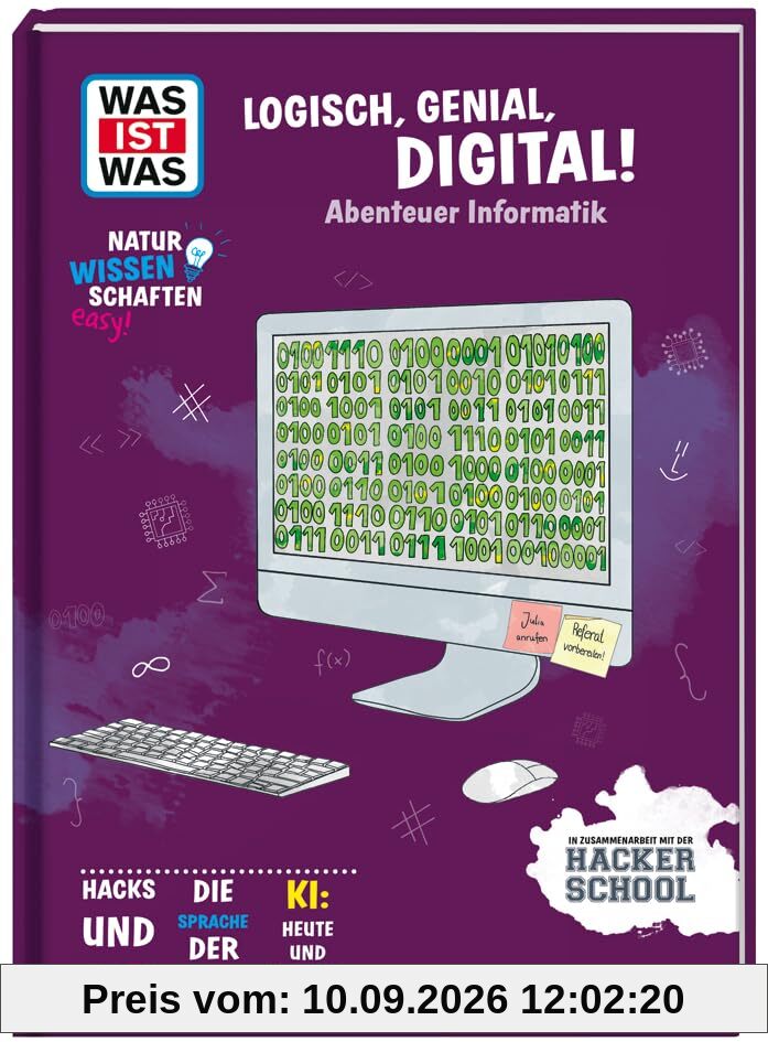WAS IST WAS Naturwissenschaften easy! Logisch, genial, digital! Abenteuer Informatik | Wissenschaft für Kinder und Jugendliche ab 11 Jahren