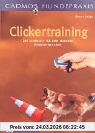 Clickertraining - Das Lehrbuch für eine moderne Hundeausbildung