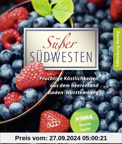 Süßer Südwesten: Fruchtige Köstlichkeiten aus dem Beerenland Baden-Württemberg