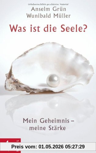 Was ist die Seele?: Mein Geheimnis - meine Stärke
