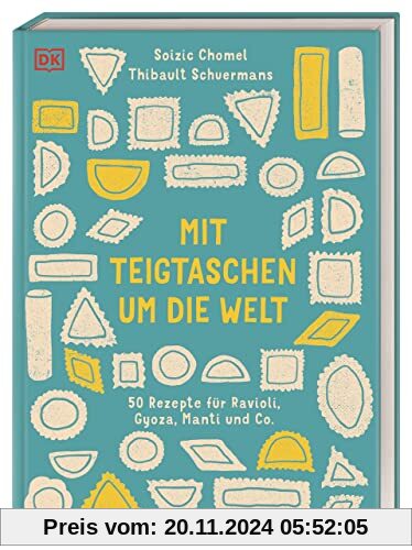 Mit Teigtaschen um die Welt: 50 Rezepte für Ravioli, Gyoza, Manti und Co.