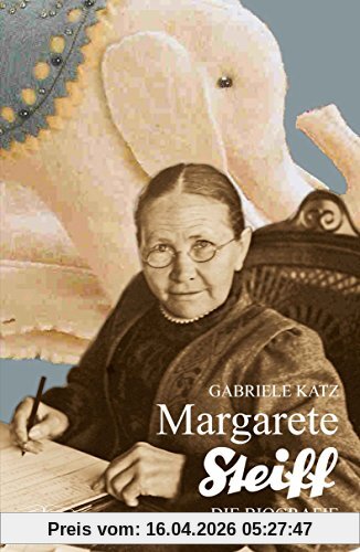 Margarete Steiff: Die Biografie