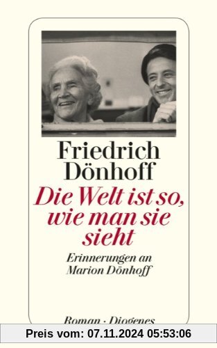 Die Welt ist so, wie man sie sieht: Erinnerungen an Marion Dönhoff