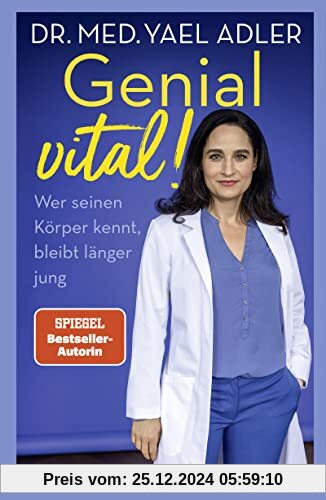 Genial vital!: Wer seinen Körper kennt, bleibt länger jung | Die SPIEGEL-Bestseller-Autorin und Ärztin über gesundes Ält