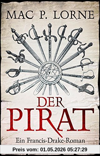Der Pirat: Ein Francis-Drake-Roman