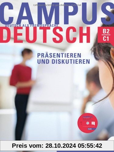 Campus Deutsch - Präsentieren und Diskutieren: Deutsch als Fremdsprache / Kursbuch mit CD-ROM (MP3-Audiodateien und Vide