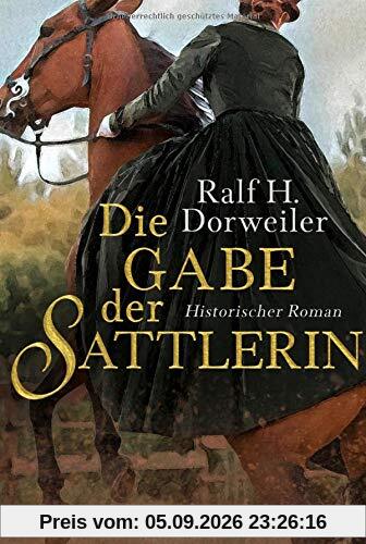 Die Gabe der Sattlerin: Historischer Roman