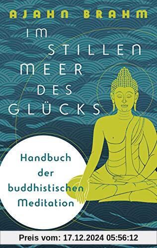 Im stillen Meer des Glücks - Handbuch der buddhistischen Meditation