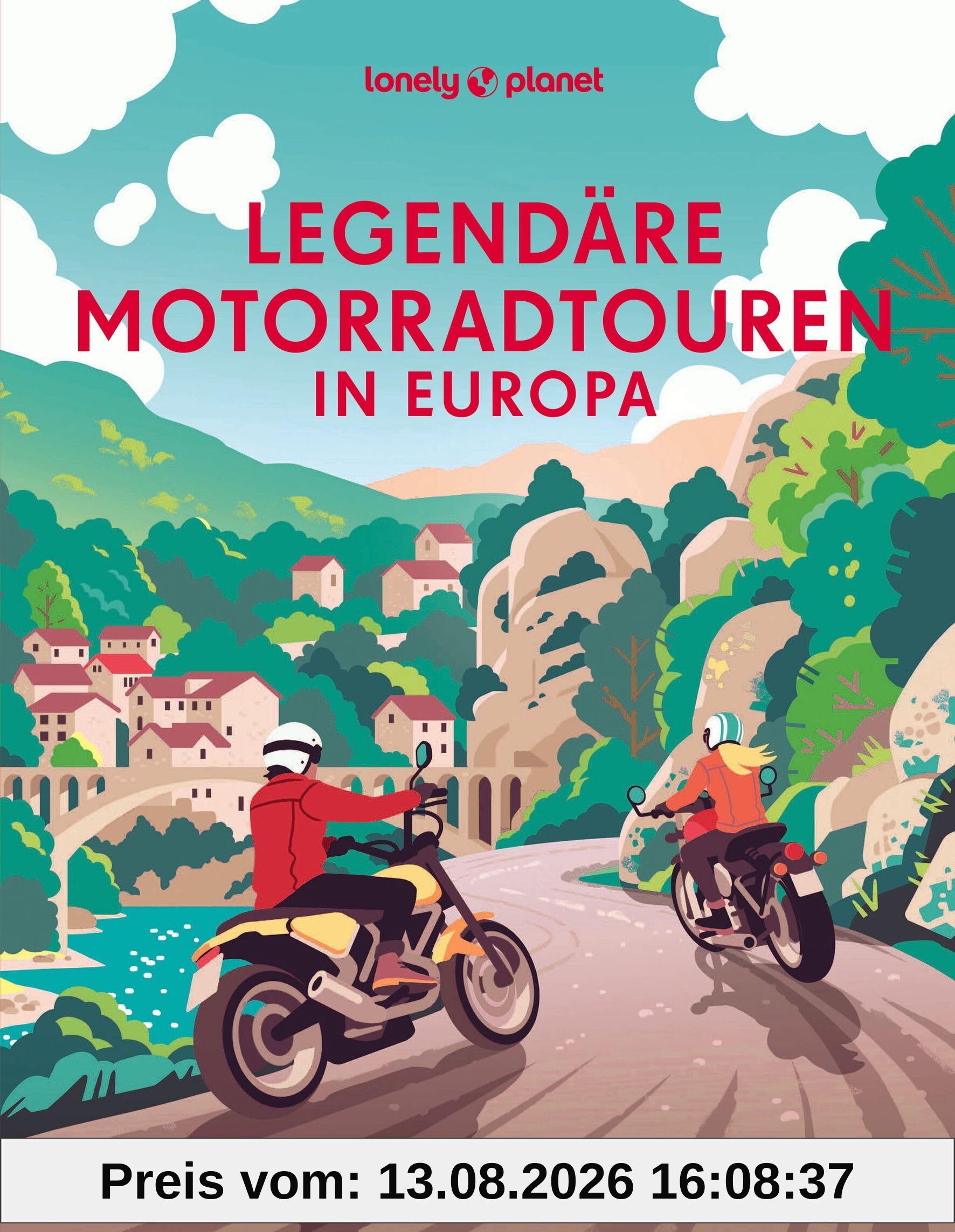 Legendäre Motorradtouren in Europa: Die schönsten Routen zwischen Nordkap und Algarve (LONELY PLANET Bildband)