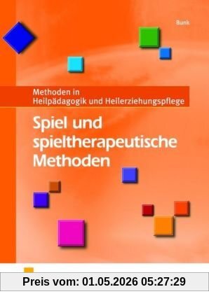 Spiel und spieltherapeutische Methoden. Methoden in der Heilpädagogik und Heilerziehungspflege. Lehr-/Fachbuch: Methoden in Heilpädagogik und Heilerziehungspflege Lehr-/Fachbuch