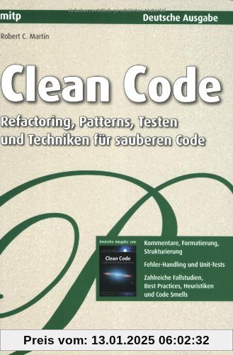 Clean Code - Refactoring, Patterns, Testen und Techniken für sauberen Code: Deutsche Ausgabe