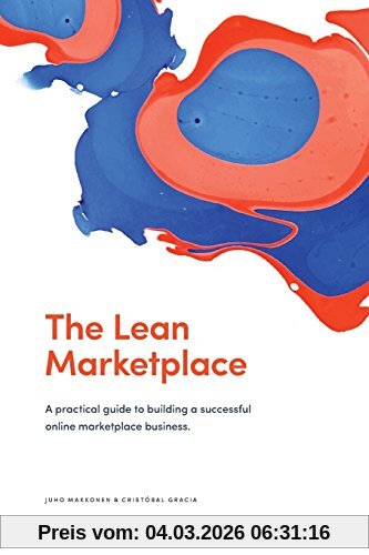 Juho Makkonen The Lean Marketplace, A Practical Guide To Building A Successful Online Marketplace Business