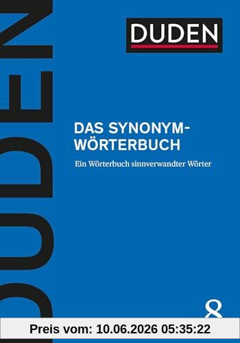 Duden – Das Synonymwörterbuch: Treffend formulieren mit 300000 sinnverwandten Wörtern (Duden - Deutsche Sprache in 12 Bänden)