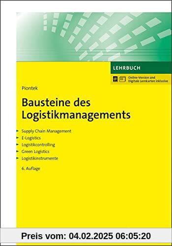 Bausteine des Logistikmanagements: Supply Chain Management. E-Logistics. Logistikcontrolling. Green Logistics. Logistiki