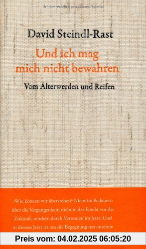 Und ich mag mich nicht bewahren: Vom Älterwerden und Reifen. Mit Gedichten von Rainer Maria Rilke und Josef von Eichendo