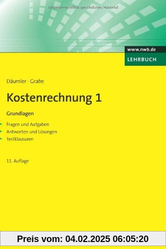 Kostenrechnung 1 - Grundlagen: Mit Fragen und Aufgaben, Antworten und Lösungen, Testklausuren