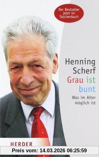 Henning Scherf Grau Ist Bunt, Was Im Alter Möglich Ist (Herder Spektrum)