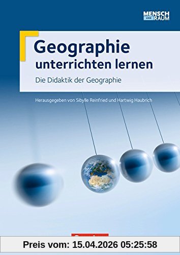 Geographie unterrichten lernen: Didaktik der Geographie: Fachbuch
