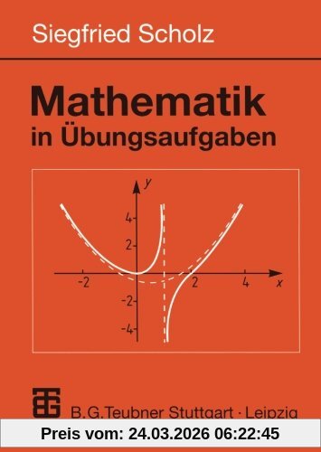 Mathematik in Übungsaufgaben (Mathematik für Ingenieure und Naturwissenschaftler) (German Edition) (Mathematik für Ingenieure und Naturwissenschaftler, Ökonomen und Landwirte)