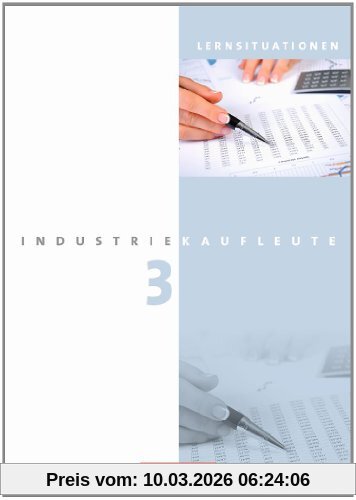 Hans-Peter von den Bergen Industriekaufleute - Neubearbeitung, 3. Ausbildungsjahr, Lernfelder 10-12 - Arbeitsbuch Mit Lernsituationen