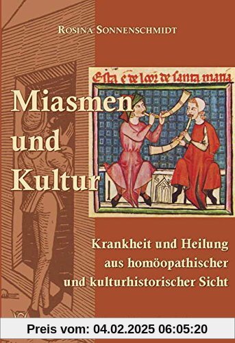 Miasmen und Kultur: Krankheit und Heilung aus homöopathischer und kulturhistorischer Sicht