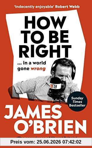 James O'Brien How To Be Right, … In A World Gone Wrong