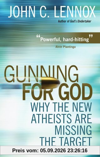 Gunning for God: Why the New Atheists are Missing the Target: A Critique of the New Atheism