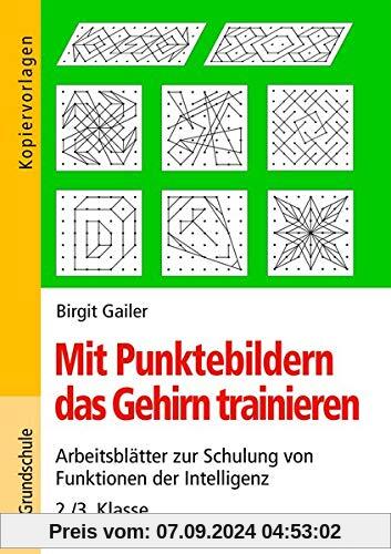 Mit Punktebildern das Gehirn trainieren - 2./3. Klasse: Arbeitsblätter zur Schulung von Funktion der Intelligenz