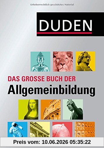 Duden - Das große Buch der Allgemeinbildung (Duden Allgemeinbildung)