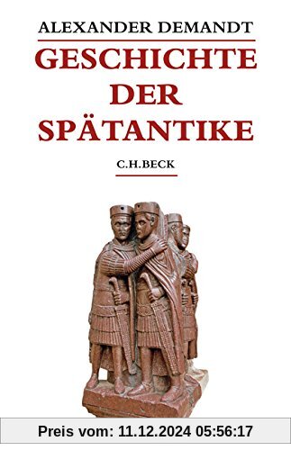 Geschichte der Spätantike: Das Römische Reich von Diocletian bis Justinian 284-565 n. Chr. (Beck's Historische Bibliothe