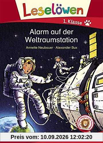 Leselöwen 1. Klasse - Alarm auf der Weltraumstation: Erstlesebuch Kinder ab 6 Jahre