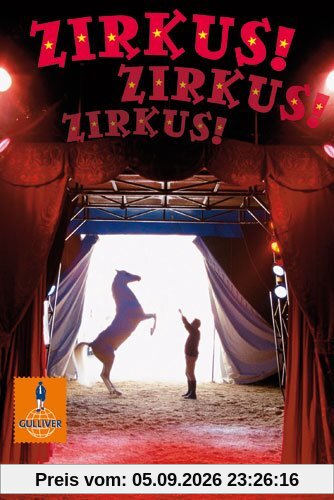 Zirkus! Zirkus! Zirkus!: Geschichten, Reportagen, Bilder (Gulliver)