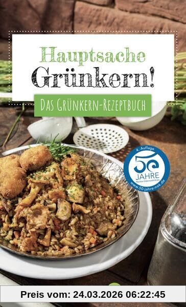 Hauptsache Grünkern: Das Grünkern-Rezeptbuch