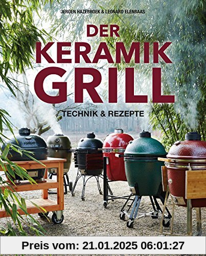 Der Keramikgrill: Technik und Rezepte