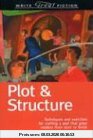 Bell, James Scott Plot And Structure, Techniques And Exercises For Crafting A Plot That Grips Readers From Start To Finish (Write Great Fiction), Techniques And ...