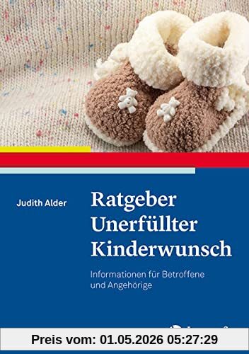 Ratgeber Unerfüllter Kinderwunsch: Informationen für Betroffene und Angehörige (Ratgeber zur Reihe Fortschritte der Psychotherapie)