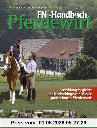 FN-Handbuch Pferdewirt: Ausbildungsbegleiter und Nachschlagewerk für die professionelle Pferdepraxis