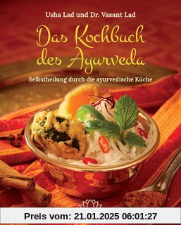 Das Kochbuch des Ayurveda: Selbstheilung durch die ayurvedische Küche