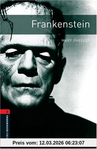 Mary Shelley Frankenstein, Reader. 8. Schuljahr, Stufe 2 Stage 3, 1000 Headwords (Oxford Bookworms Elt)
