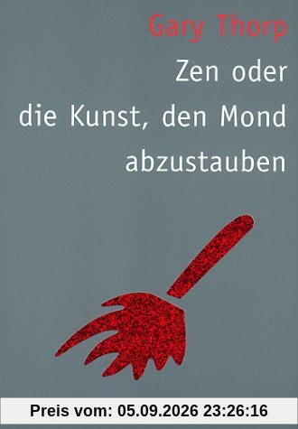 Zen oder die Kunst, den Mond abzustauben