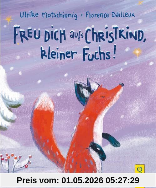 Freu dich aufs Christkind, kleiner Fuchs!: Bilderbuch