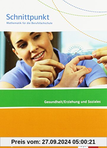 Schnittpunkt Mathematik für die Berufsfachschule / Schülerbuch Gesundheit/Erziehung und Soziales: Ausgabe N