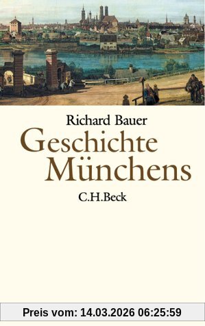Richard Bauer Geschichte Münchens, Vom Mittelalter Bis Zur Gegenwart