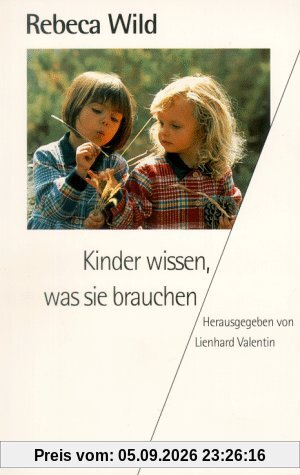 Kinder wissen, was sie brauchen.