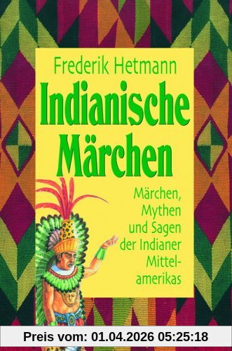Indianische Märchen - Mit Musik-CD. Märchen, Mythen und Sagen der Indianer Mittelamerikas