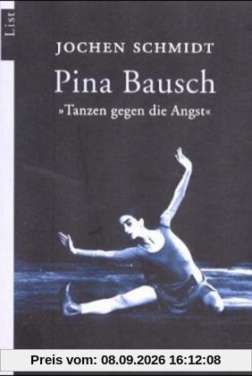 Pina Bausch: Tanzen gegen die Angst