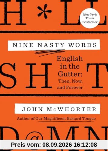 Nine Nasty Words: English in the Gutter: Then, Now, and Forever